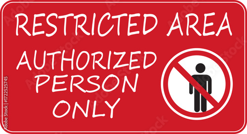 Restricted Area Authorized person icon. Printable warning sticker. private property warning limit access signboard. Prohibited area sign board suitable used in the building, outdoors and others.