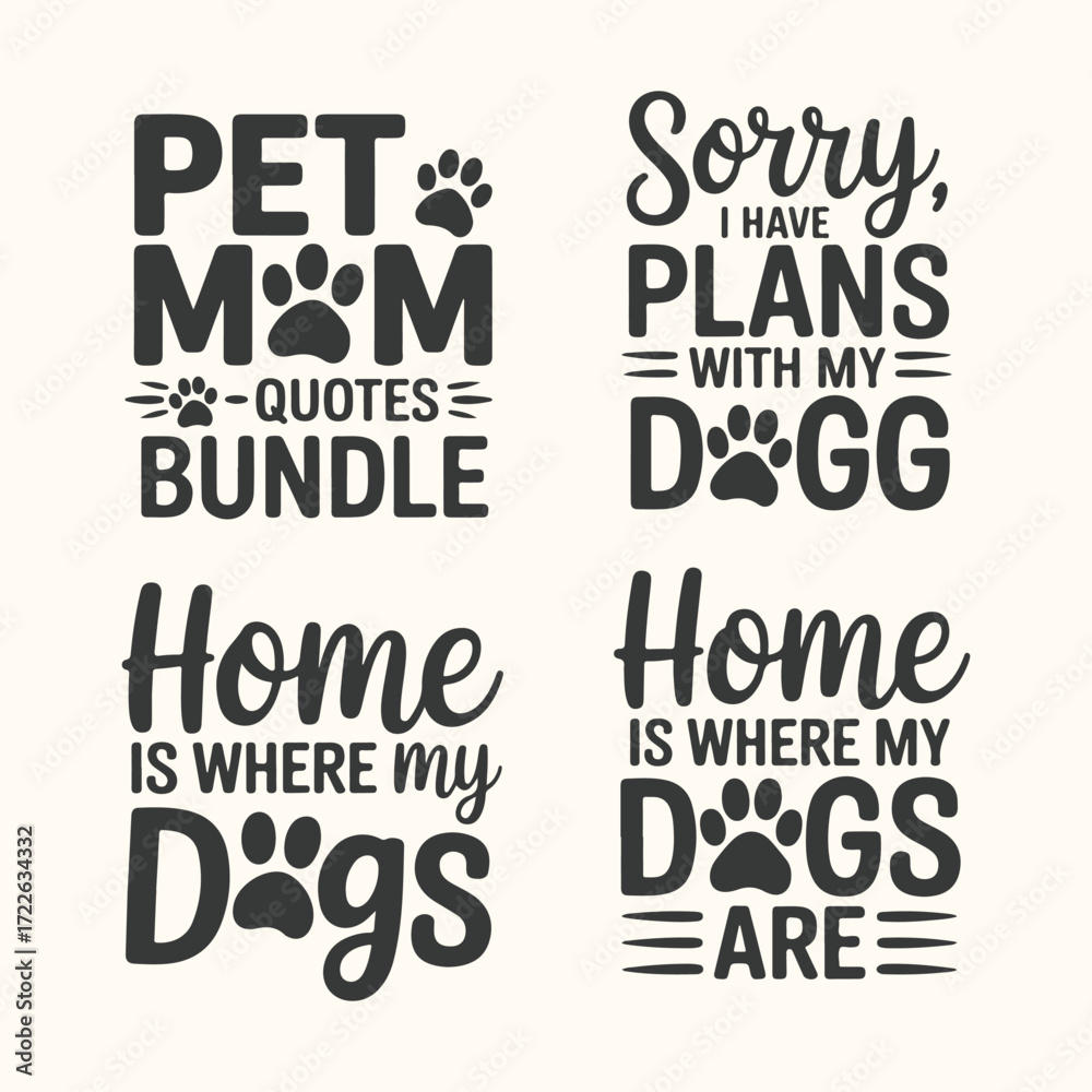 Fototapeta premium Vector art of pet mom quotes bundle, sorry i have plans with my dogg, home is where my dogs are, home is where my dogs is