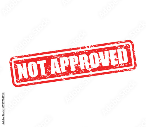 NOT APPROVED Stamp Label – Grunge Rubber Seal Vector Design Isolated on White Background
