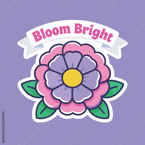 "Bloom Bright" sticker with a vibrant pink and purple flower and a banner, a cheerful floral illustration for good vibes.