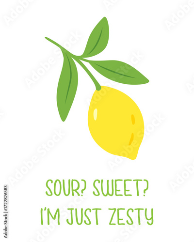 Lemon quote illustration - Sour, Sweet Im just zesty. Citrus artwork with yellow fruit and text