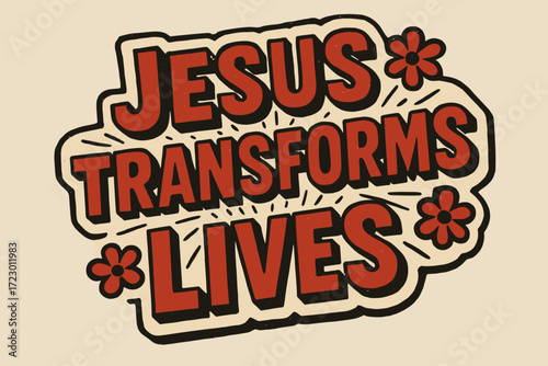 Retro Faith Sticker. “Jesus transforms lives”. retro sticker block lettering, bold cut-out outline, slight