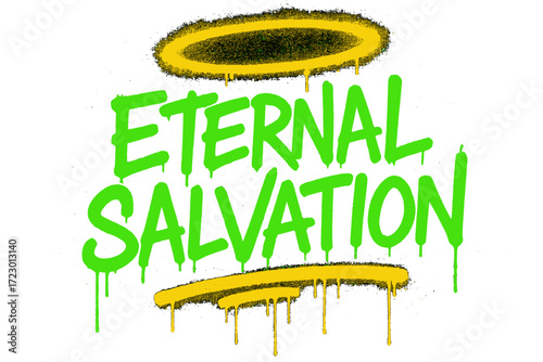 Eternal Graffiti Glow. Eternal salvation. neon graffiti lettering, bold spray-paint strokes, dripping textures