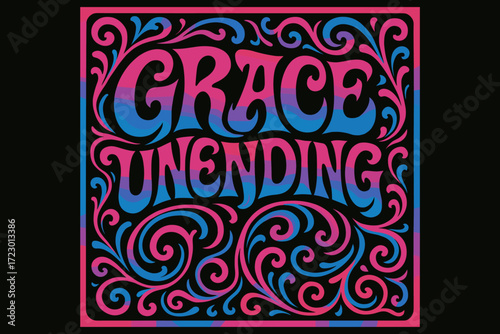 Psychedelic Grace Poster. Grace unending. psychedelic 60s lettering, warped curves, swirling ornaments,