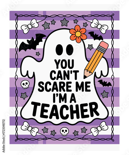 You Can’t Scare Me I’m a Teacher Halloween