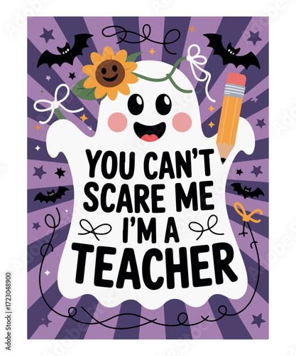 You Can’t Scare Me I’m a Teacher Halloween