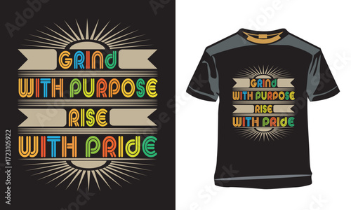 Motivational T-Shirt - Grind with Purpose, Rise with Pride.