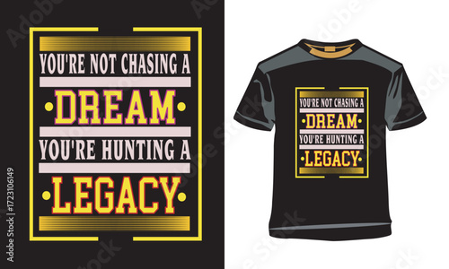 Motivational Typography T-Shirt – Hunting a Legacy