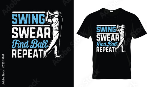 Swing Swear Find Ball Repeat Golf T-Shirt – Funny Golf Humor Tee for Men & Women Golfers