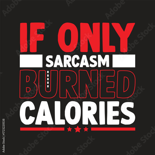 if only sarcasm burned calories