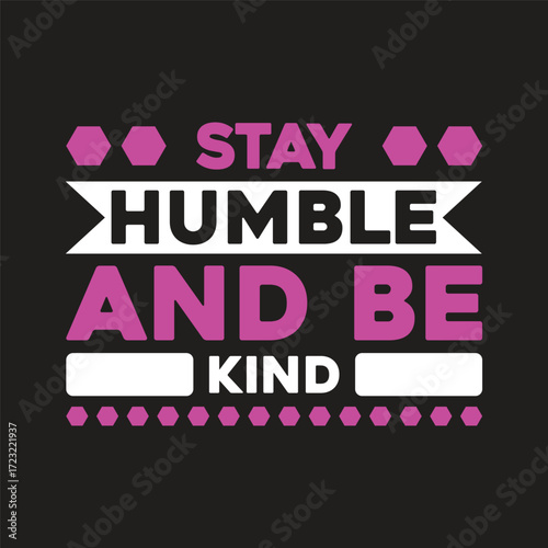 stay humble and be kind