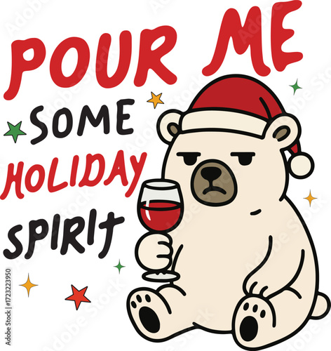 Pour Me Some Holiday Spirit - Funny Merry Christmas Tshirt Vector, sarcastic Xmas Sublimation, Xmas Kawaii Illustration, holiday festive Art, christmas sarcasm Quote Shirt
