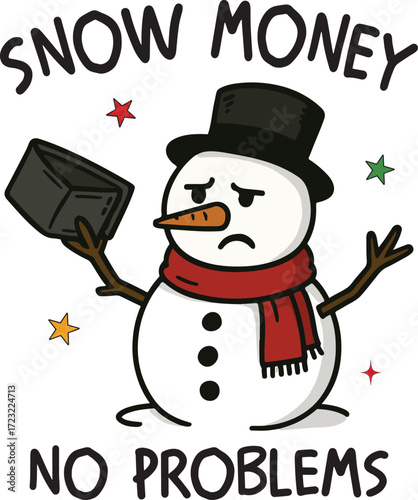 Snow Money No Problems - Funny Merry Christmas Tshirt Vector, sarcastic Xmas Sublimation, Xmas Kawaii Illustration, holiday festive Art, christmas sarcasm Quote Shirt
