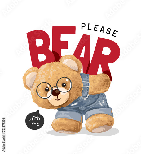 bear with me slogan with bear doll in overall vector illustration  - created by hand drawn