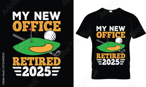 My New Office Retired 2025 Golf T-Shirt – Funny Retirement Tee Gift for Men & Women Golfers