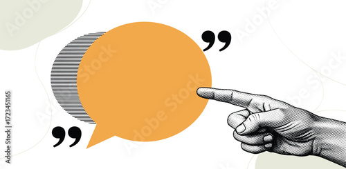 Creative collage illustration of a pointing hand and an empty orange speech bubble with quotation marks, symbolizing communication and making a point