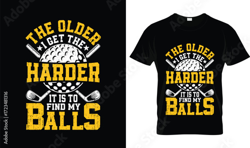 The Older I Get The Harder It Is to Find My Balls Golf T-Shirt – Funny Golf Humor Tee for Men