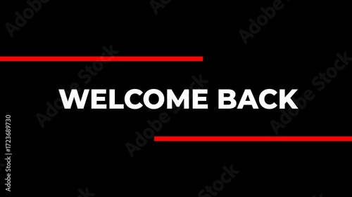 Clean welcome back text animation with bold lines, perfect for intro, title screen, lower thirds, or modern motion graphic design on transparent background. alpha channel