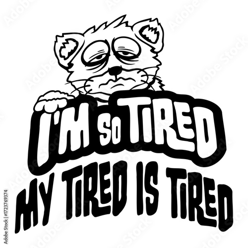 I'm So Tired My Tired Is Tired Exhausted Cat Pet Sleepy