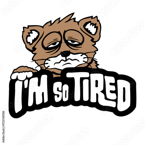 I'm So Tired Exhausted Cat Pet Animal Funny Quote Saying Cartoon Comic