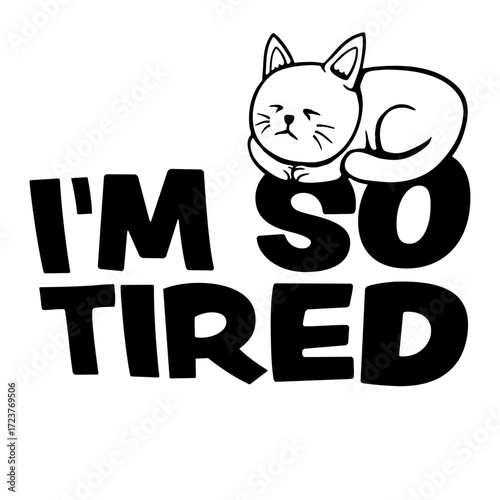 I'm So Tired Exhausted Cat Pet Animal Sleeping Funny Cute