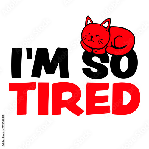 I'm So Tired Exhausted Cat Pet Animal Sleeping Funny Cute