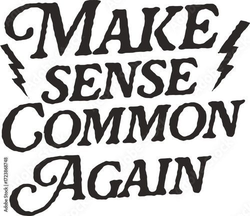 Bold Typography Quote "Make Sense Common Again" with Lightning Bolt Graphics – Political Satire, Social Commentary, and Statement Design for T-Shirts, Prints, and Activist Merchandise