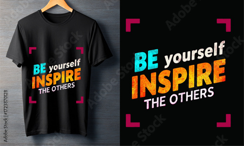 Motivational T-Shirt Design Be Yourself, Inspire Others - Inspiring Quote Apparel