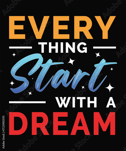 Everything starts with a dream motivational quote T-shirt design