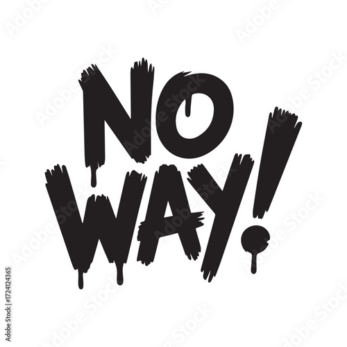 Graffiti style no way text with dripping paint effect