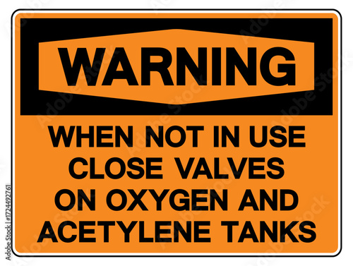 Warning When Not Use Close Valves On Oxygen And Acetylene Tanks Symbol Sign ,Vector Illustration, Isolate On White Background Label.EPS10