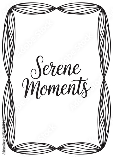 Elegant calligraphic frame with serene moments text perfect for invitations and greetings