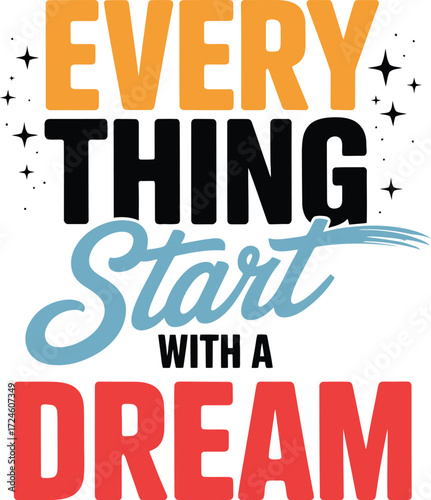 Everything starts with a dream motivational quote design