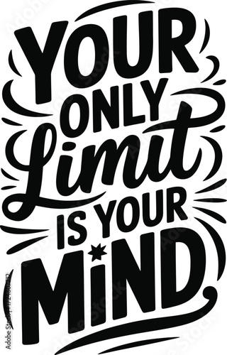 Motivational quote your only limit is your mind typography