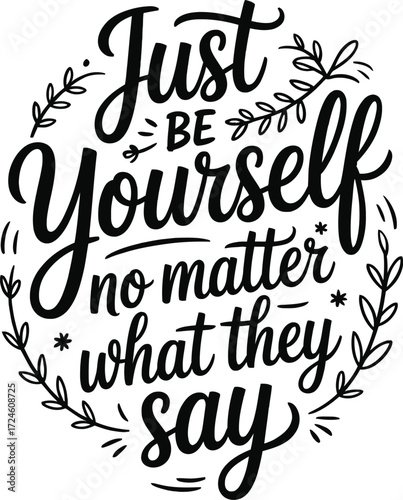 Just be yourself inspirational quote motivational saying