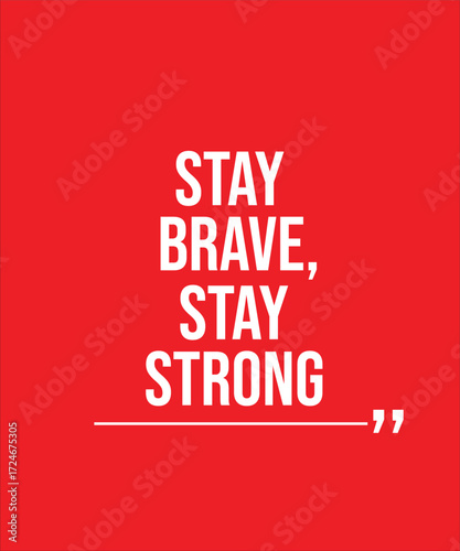 STAY BRAVE STAY STRONG – INSPIRATIONAL MOTIVATIONAL