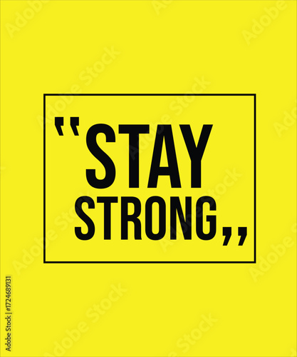 STAY STRONG – INSPIRATIONAL MOTIVATIONAL QUOTE
