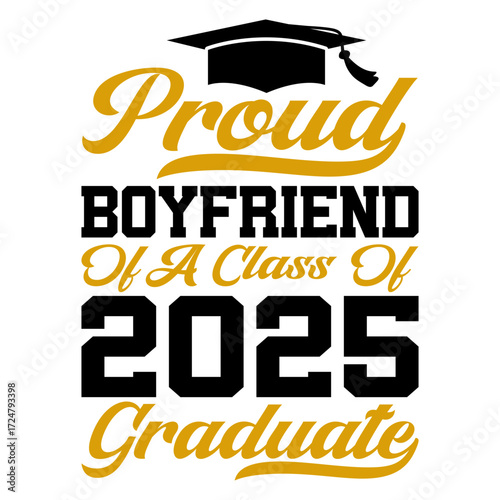 Proud boyfriend of a class of 2025 graduate