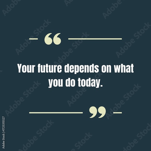 Inspiring quote about future success and daily actions for motivational posters, banners, or social media posts to empower viewers today