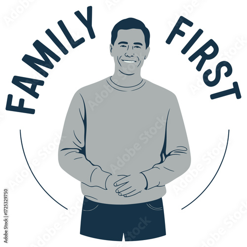 Family First text, man standing portrait. Happy person. Community focus concept. Values motto.