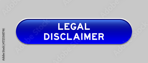 Blue color capsule shape button with word legal disclaimer on gray background