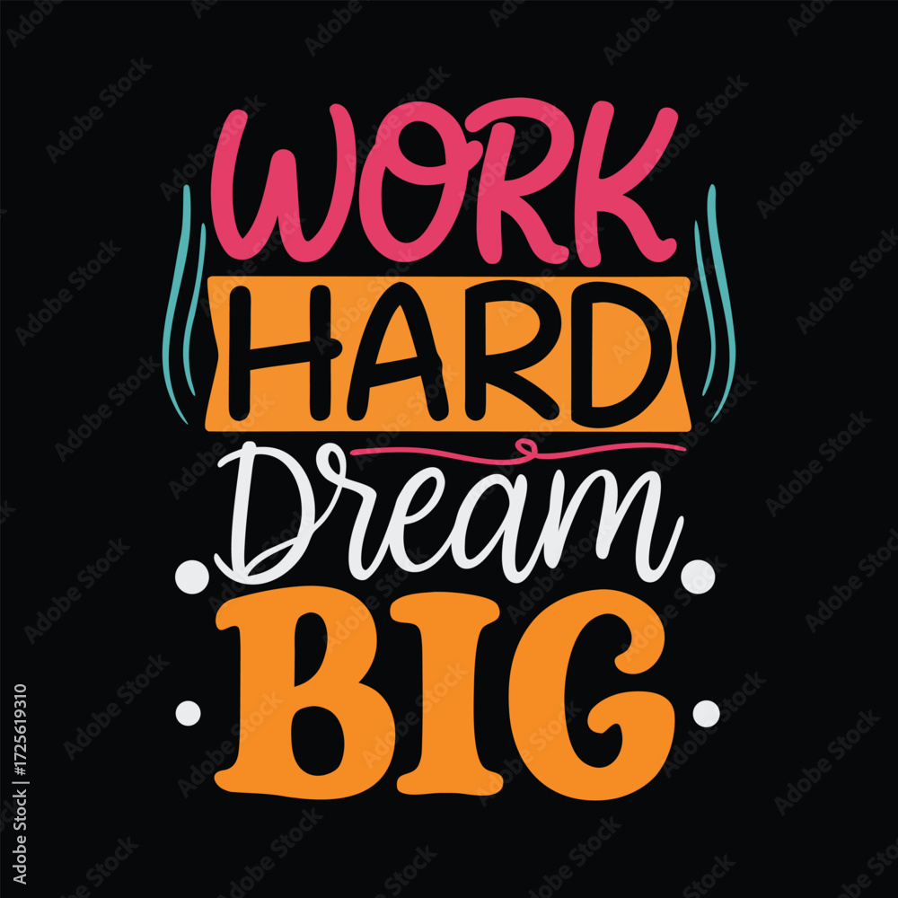 Obraz premium Work Hard Dream Big motivational text with pink orange and teal colors on black vector