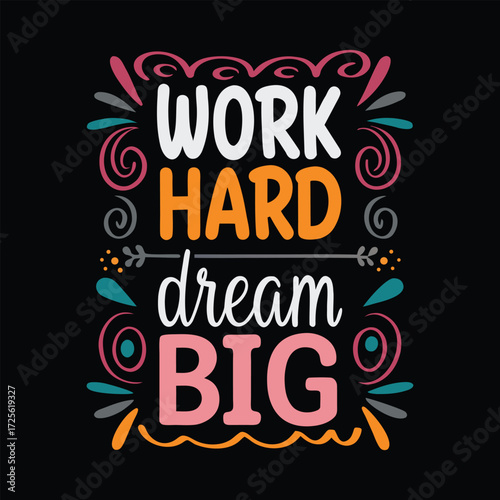 Work hard dream big motivational lettering with colorful abstract shapes vector