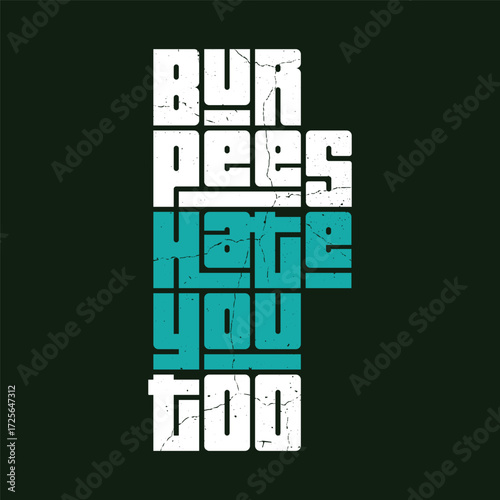 Burpees Hate You Too Typography