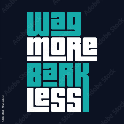 wag more bark less positive message