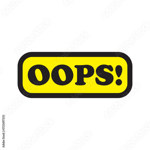 A Bold Yellow and Black Graphic Sign Declaring "Oops!" - A Simple, Attention-Grabbing Design with a Clear Message