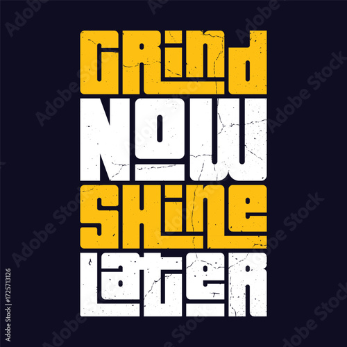 grind now shine later typography art