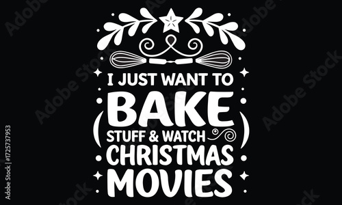 I Just Want to Bake Stuff and Watch Christmas Movies Shirt | Cozy Holiday Baking & Christmas Movie Night Tee

