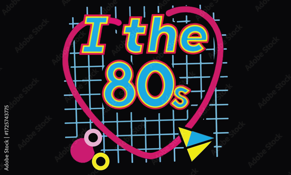 Obraz premium I Love the 80s Shirt | Retro 1980s Neon Party Tee | Vintage 80s Theme Outfit for Costume & Nostalgia Fans