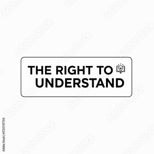 Exploring the Fundamental Right to Understand and its Profound Implications for Society and Individuals Worldwide